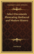 Select Documents Illustrating Mediaeval and Modern History
