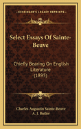 Select Essays of Sainte-Beuve: Chiefly Bearing on English Literature (1895)