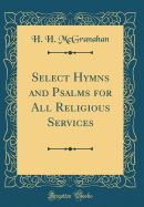 Select Hymns and Psalms for All Religious Services (Classic Reprint)