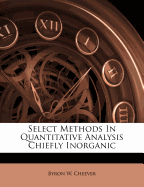 Select Methods in Quantitative Analysis Chiefly Inorganic