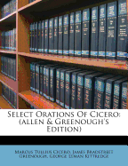 Select Orations of Cicero: (Allen & Greenough's Edition)