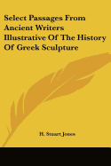 Select Passages From Ancient Writers Illustrative Of The History Of Greek Sculpture