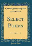 Select Poems (Classic Reprint)