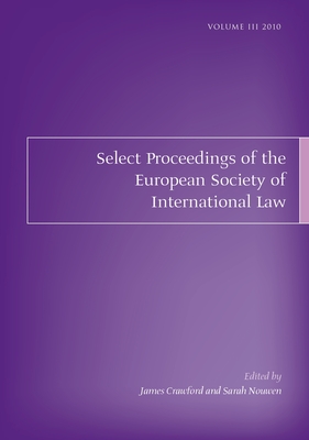 Select Proceedings of the European Society of International Law, Volume 3, 2010 - Crawford, James (Editor), and Nouwen, Sarah (Editor)