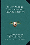 Select Works Of Mr. Abraham Cowley V2 (1777)