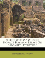 Select Works/ Wilson, Horace Hayman: Essays on Sanskrit Literature