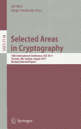 Selected Areas in Cryptography: 18th International Workshop, SAC 2011, Toronto, Canada, August 11-12, 2011, Revised Selected Papers