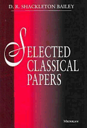 Selected Classical Papers Selected Classical Paper - Shackleton Bailey, D R
