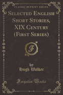 Selected English Short Stories, XIX Century (First Series) (Classic Reprint)