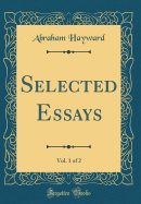 Selected Essays, Vol. 1 of 2 (Classic Reprint)
