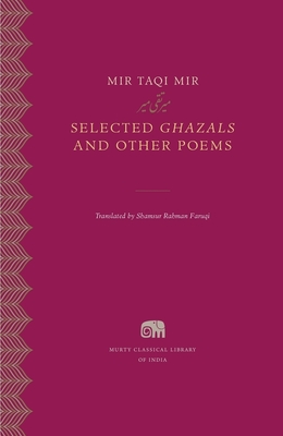 Selected Ghazals and Other Poems - Mir, Mir Taqi, and Faruqi, Shamsur Rahman (Translated by)