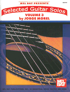 Selected Guitar Solos, Volume 3 - Morel, Jorge