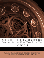 Selected Letters of Cicero: With Notes for the Use of Schools