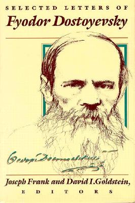 Selected Letters of Fyodor Dostoyevsky - Frank, Joseph (Editor)