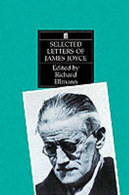 Selected Letters of James Joyce - Ellmann, Richard, Professor