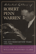 Selected Letters of Robert Penn Warren: The ""Southern Review"" Years, 1935-1942