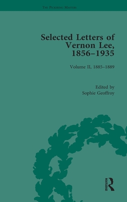 Selected Letters of Vernon Lee, 1856-1935: Volume II - 1885-1889 - Geoffroy, Sophie (Editor), and Gagel, Amanda (Editor)