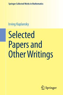 Selected Papers and Other Writings - Kaplansky, Irving