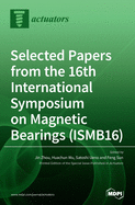 Selected Papers from the 16th International Symposium on Magnetic Bearings (ISMB16)