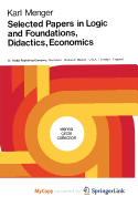 Selected Papers in Logic and Foundations, Didactics, Economics