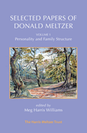 Selected Papers of Donald Meltzer - Vol. 1: Personality and Family Structure