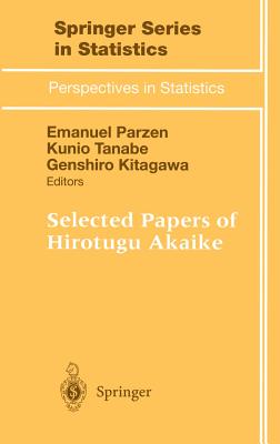 Selected Papers of Hirotugu Akaike - Parzen, Emanuel (Editor), and Tanabe, Kunio (Editor), and Kitagawa, Genshiro (Editor)