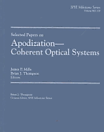 Selected papers on apodization--coherent optical systems - Mills, James Patrick, and Thompson, Brian J.