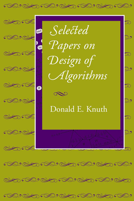 Selected Papers on Design of Algorithms: Volume 191 - Knuth, Donald E