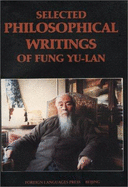 Selected Philosophical Writings of Fung Yu-Lan - Yu-Lan), Feng Youlan (Fung