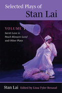 Selected Plays of Stan Lai: Volume 1: Secret Love in Peach Blossom Land and Other Plays