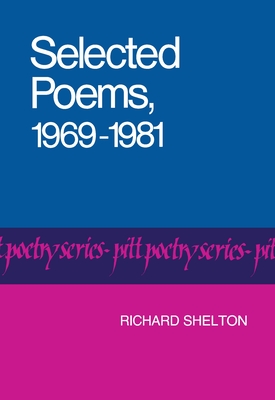 Selected Poems, 1969-1981 - Shelton, Richard