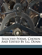 Selected Poems, Chosen and Edited by S.G. Dunn