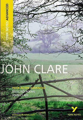 Selected Poems of John Clare: York Notes Advanced everything you need to catch up, study and prepare for and 2023 and 2024 exams and assessments - Clare, John