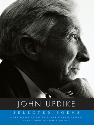 Selected Poems of John Updike - Updike, John, and Carduff, Christopher (Editor), and Leithauser, Brad (Introduction by)