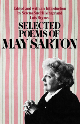 Selected Poems of May Sarton - Sarton, May (Editor), and Hilsinger, Serena S (Editor), and Brynes, Lois (Editor)