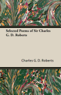 Selected Poems of Sir Charles G. D. Roberts