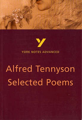 Selected Poems of Tennyson: York Notes Advanced Everything You Need to Catch Up, Study and Prepare for and 2023 and 2024 Exams and Assessments - Byron, Glennis