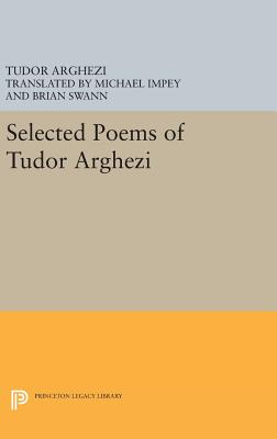 Selected Poems of Tudor Arghezi - Arghezi, Tudor, and Impey, Michael (Translated by), and Swann, Brian (Translated by)