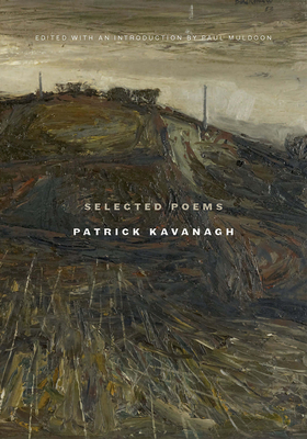 Selected Poems Patrick Kavanagh - Muldoon, Paul (Editor), and Kavanagh, Patrick