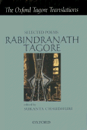 Selected Poems - Tagore, Rabindranath, Sir, and Chaudhuri, Sukanta (Editor), and Ghosh, Sankha (Editor)