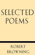 Selected Poems - Browning, Robert