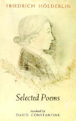 Selected Poems - Holderlin, Friedrich, and Constantine, David (Translated by)