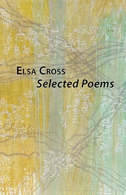 Selected Poems - Cross, Elsa, and Smith, Michael (Translated by), and Fainlight, Ruth, Ms. (Translated by)