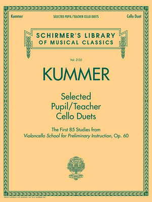 Selected Pupil/Teacher Cello Duets: Schirmer'S Library of Musical Classics Vol. 2135 - Kummer, Friedrich August (Composer)