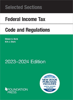 Selected Sections Federal Income Tax Code and Regulations, 2023-2024 - Bank, Steven A., and Stark, Kirk J.