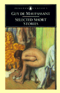 Selected Short Stories: 4 - de Maupassant, Guy, and Colet, Roger (Translated by)