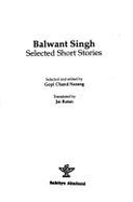 Selected Short Stories - Singh, Balwant, and Ratan, Jai (Translated by)