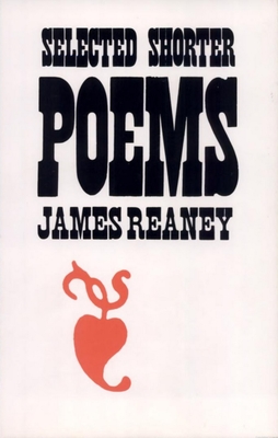 Selected Shorter Poems - Reaney, James