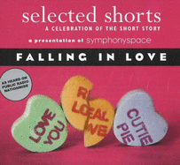 Selected Shorts: Falling in Love: A Celebration of the Short Story