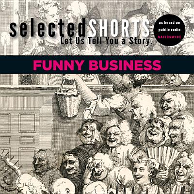 Selected Shorts: Funny Business - Symphony Space (Editor)
